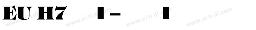 EU H7 普通字体转换